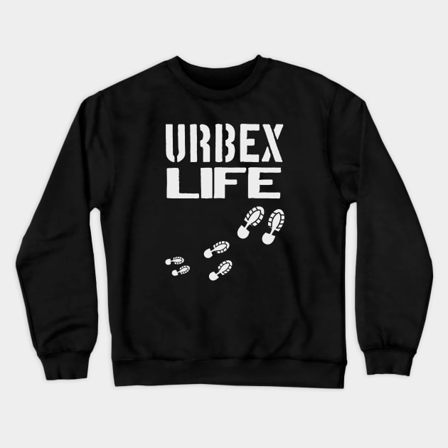 Urbex Life Urbexer Lost Places Explorer Crewneck Sweatshirt by Foxxy Merch